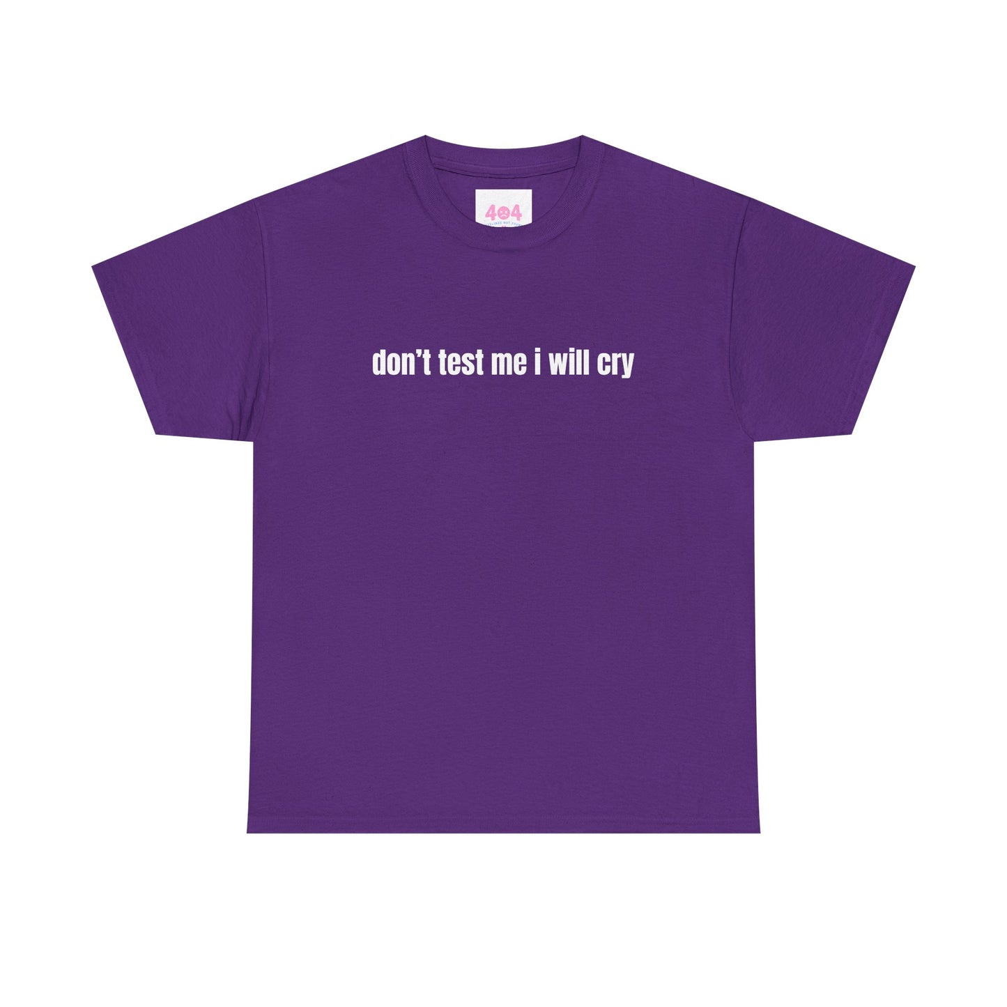 don’t test me i will cry Graphic Tee