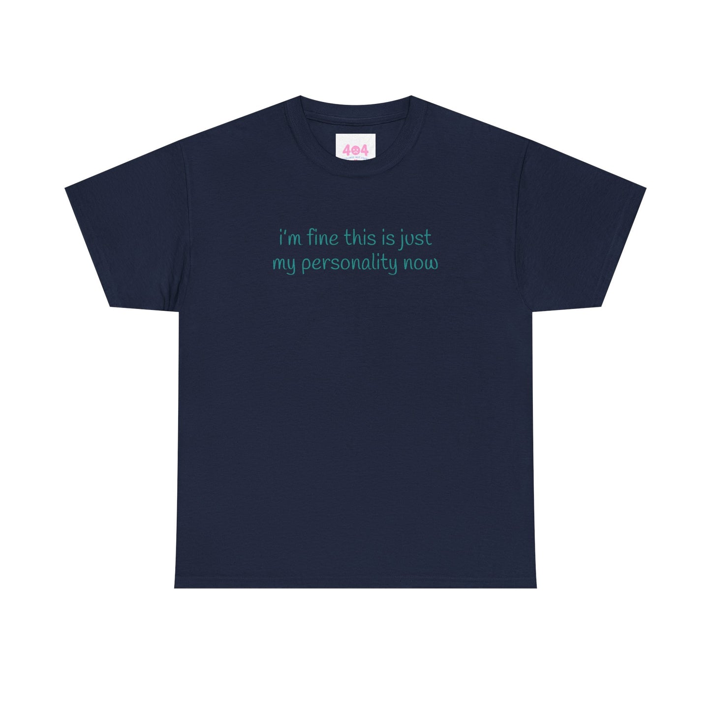 i’m fine this is just my personality now Graphic Tee