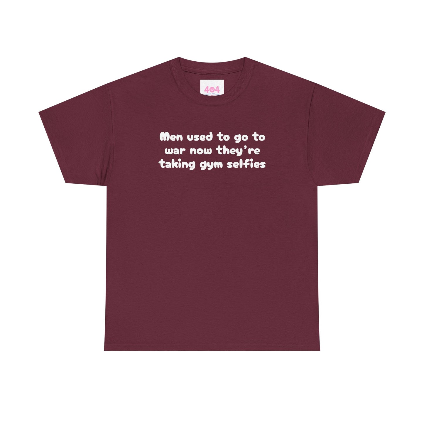 Men used to go to war now they’re taking gym selfies Graphic Tee