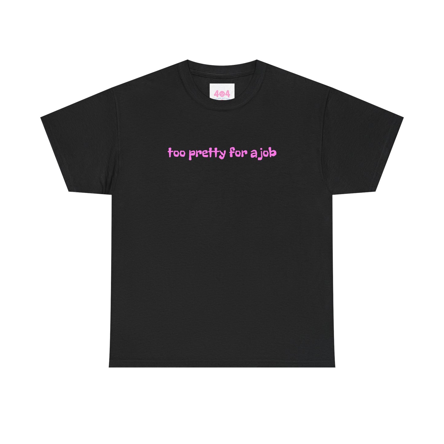 too pretty for a job Graphic Tee