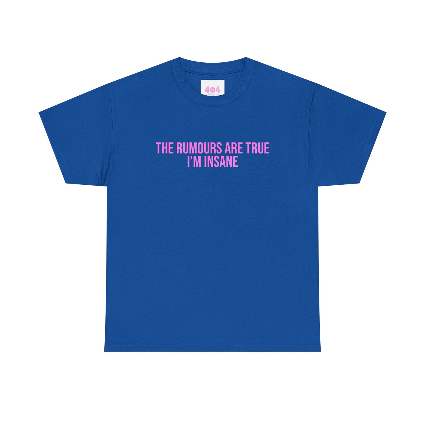 The rumours are true I’m insane Graphic Tee