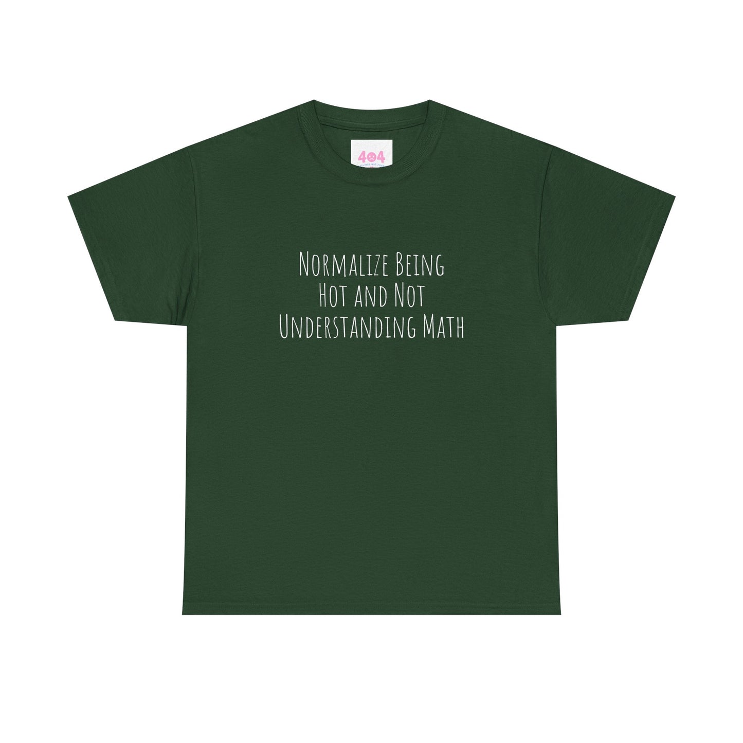 Normalize Being Hot and Not Understanding Math Graphic Tee