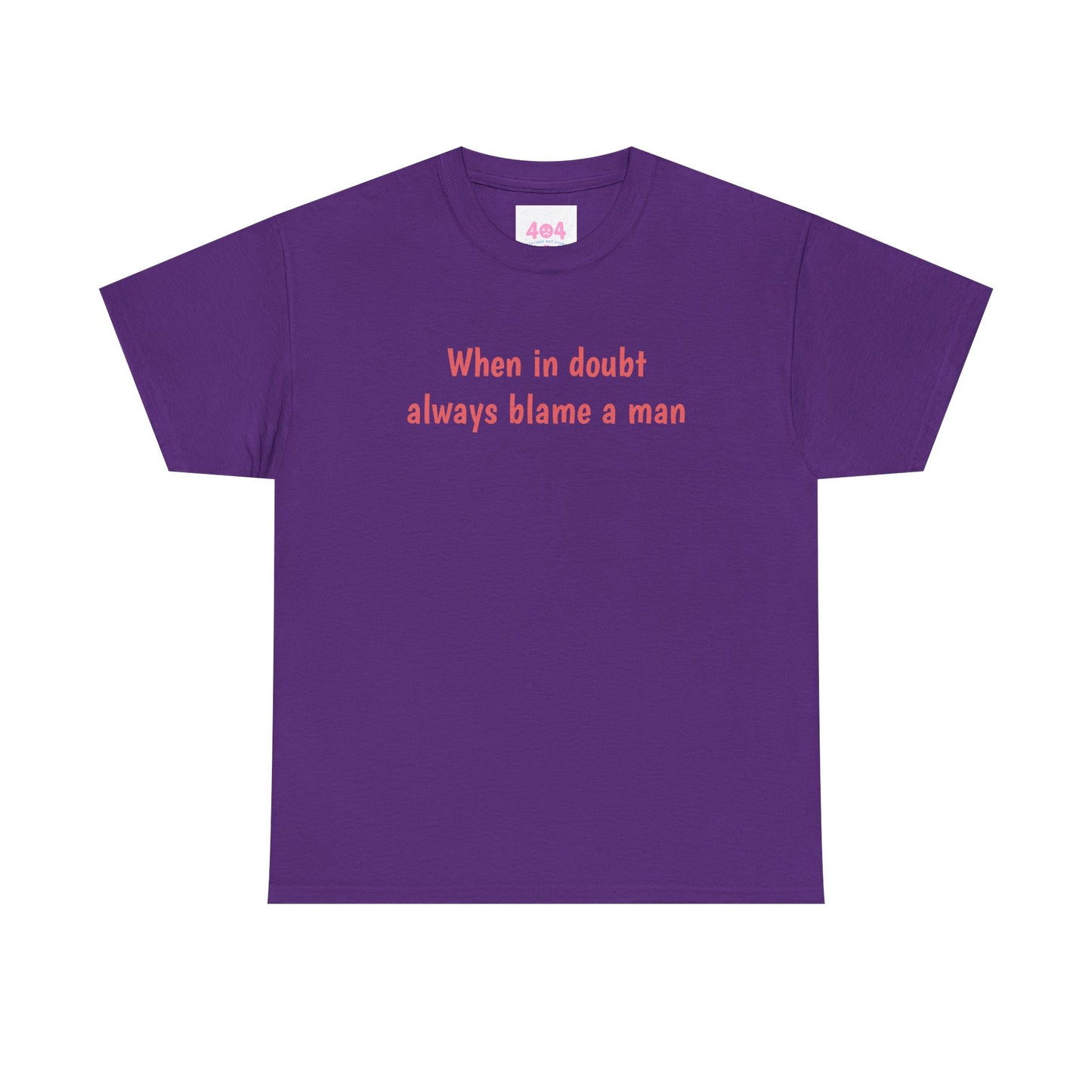 When in doubt always blame a man Graphic Tee