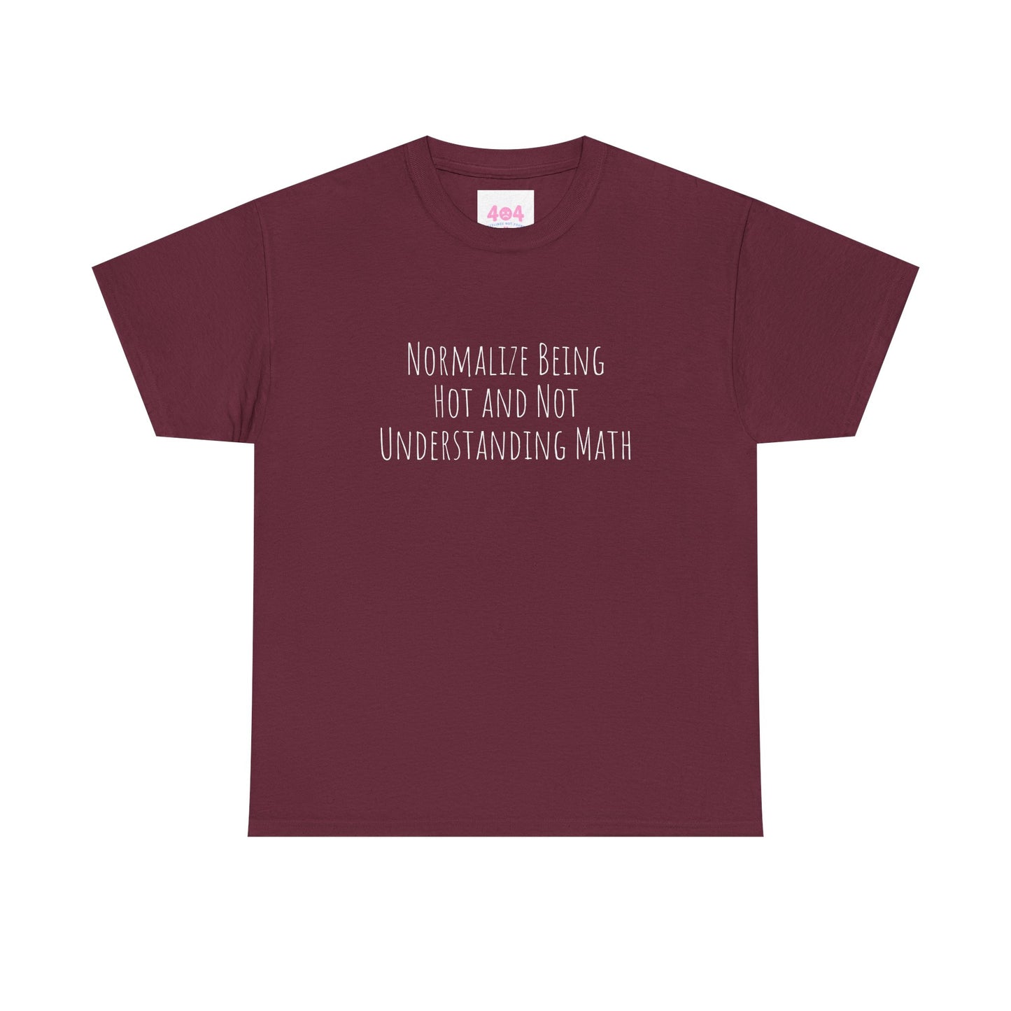 Normalize Being Hot and Not Understanding Math Graphic Tee