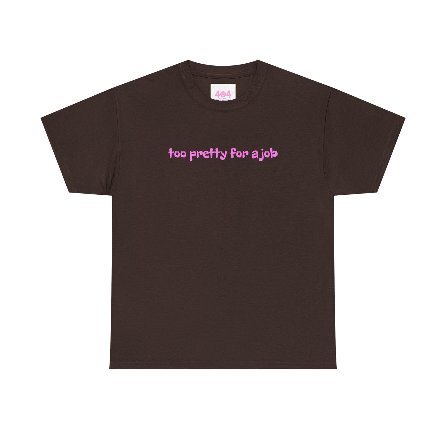 too pretty for a job Graphic Tee