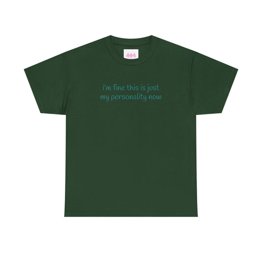 i’m fine this is just my personality now Graphic Tee