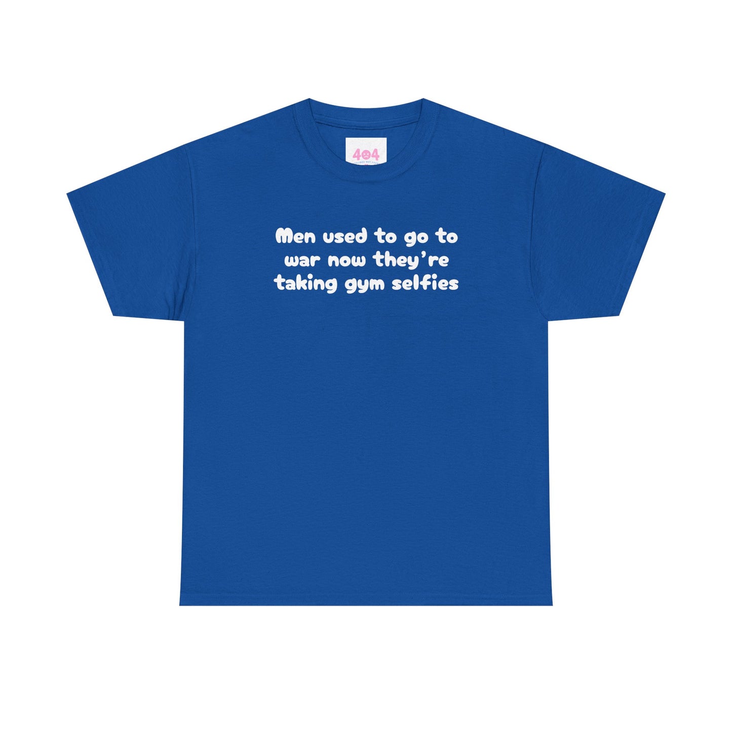 Men used to go to war now they’re taking gym selfies Graphic Tee