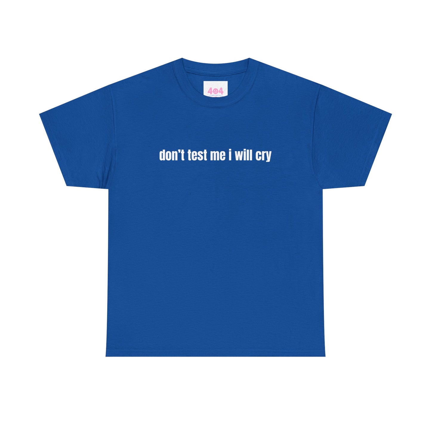 don’t test me i will cry Graphic Tee