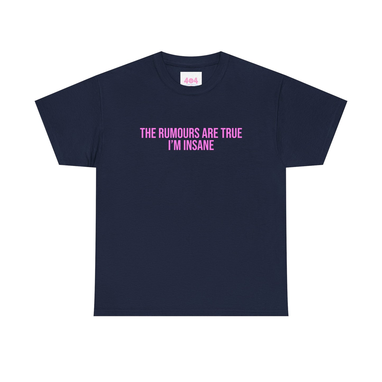 The rumours are true I’m insane Graphic Tee