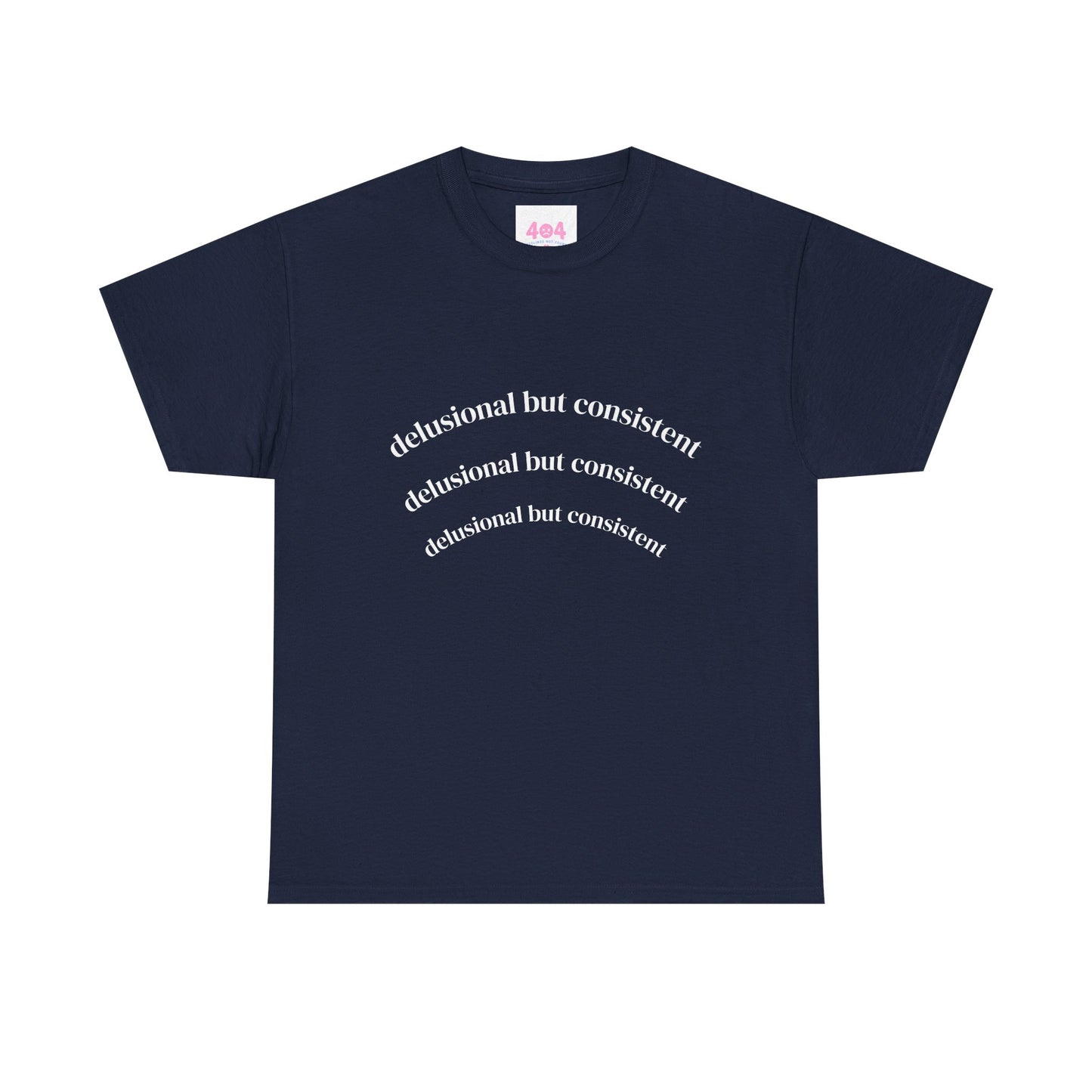 Delusional But Consistent Graphic Tee