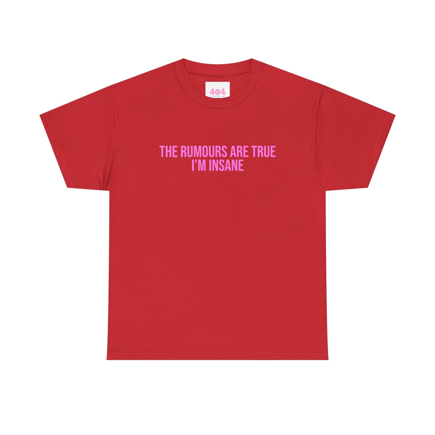 The rumours are true I’m insane Graphic Tee