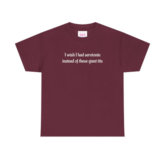 I wish I had serotonin instead of these giant tits Graphic Tee