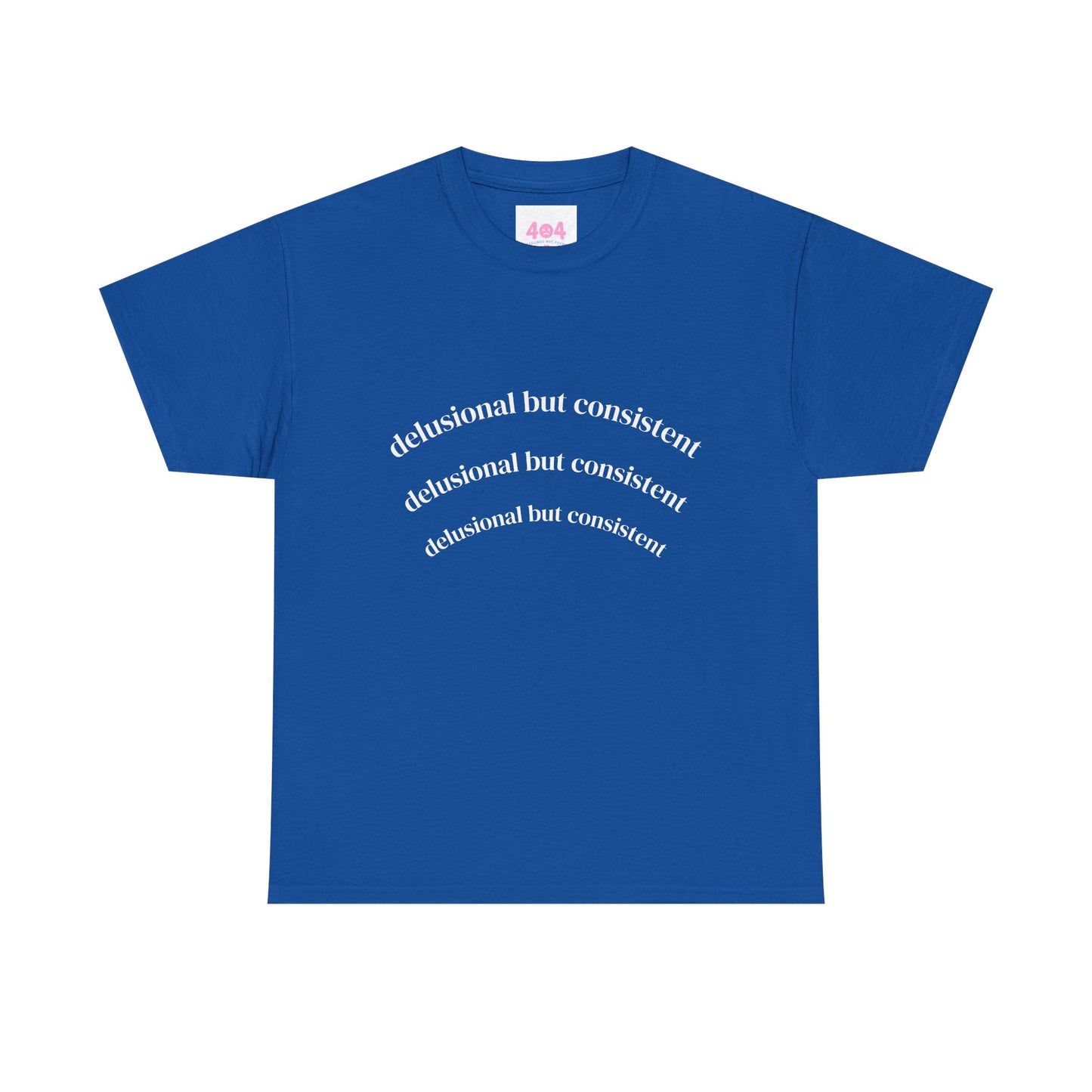 Delusional But Consistent Graphic Tee