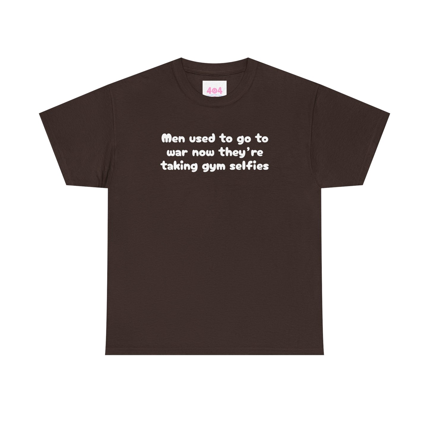 Men used to go to war now they’re taking gym selfies Graphic Tee