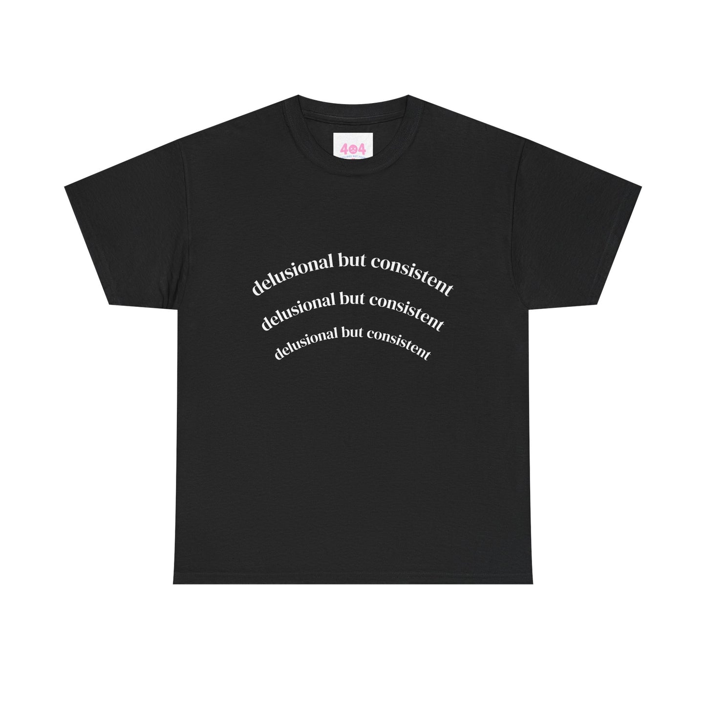 Delusional But Consistent Graphic Tee