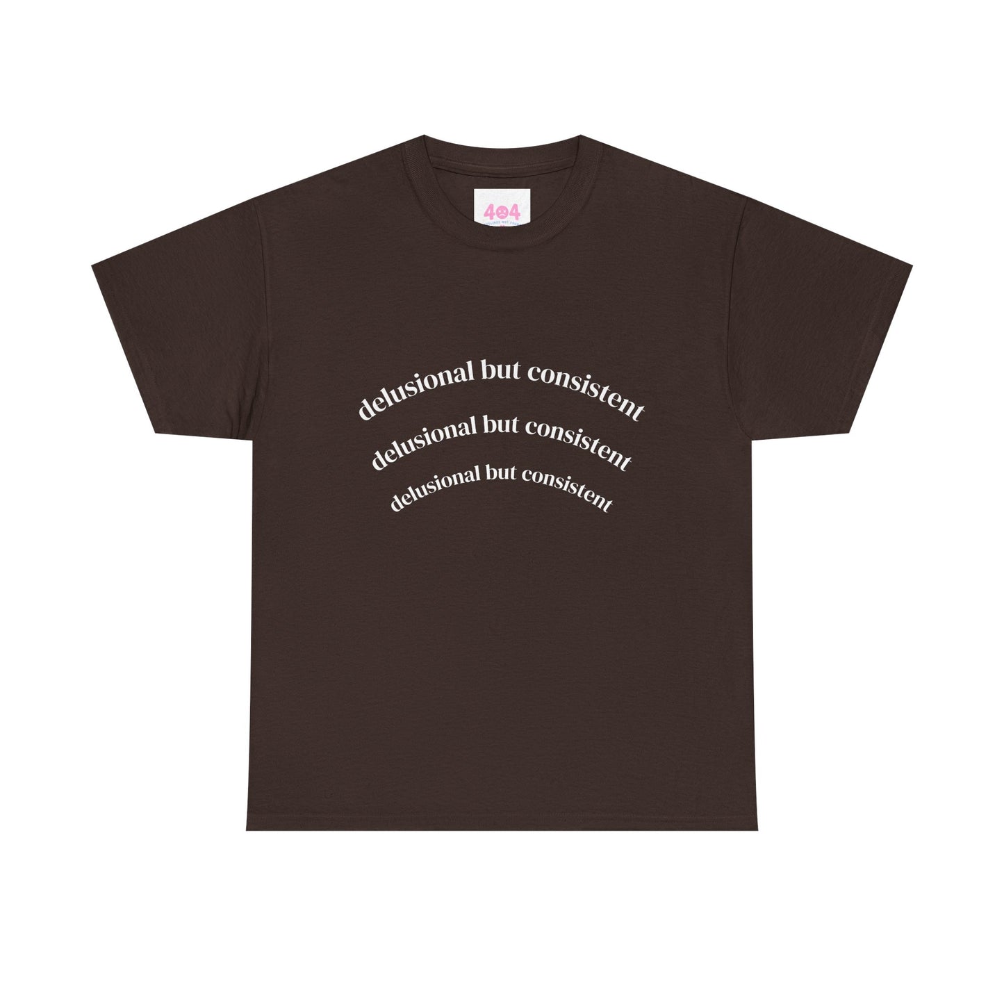 Delusional But Consistent Graphic Tee