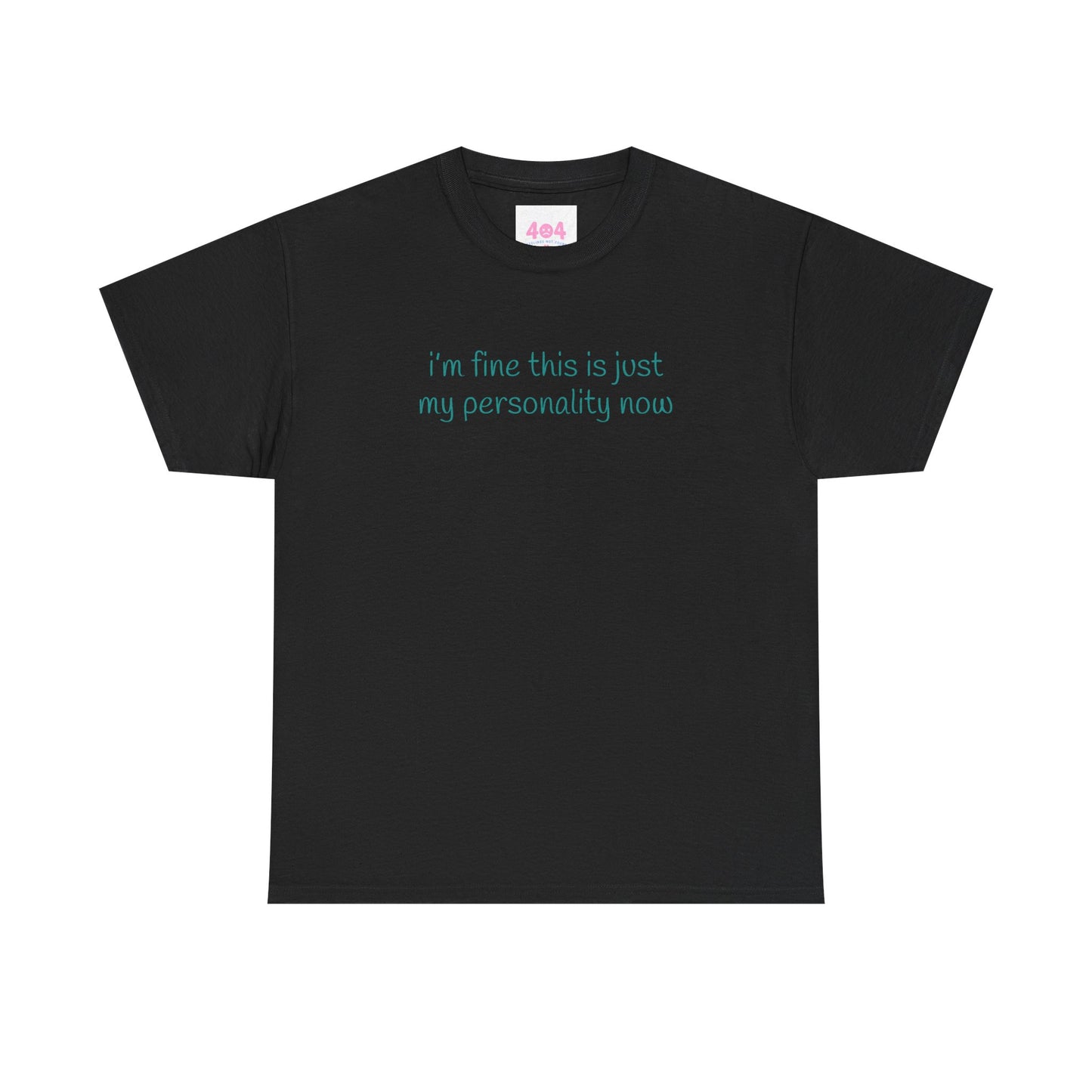 i’m fine this is just my personality now Graphic Tee