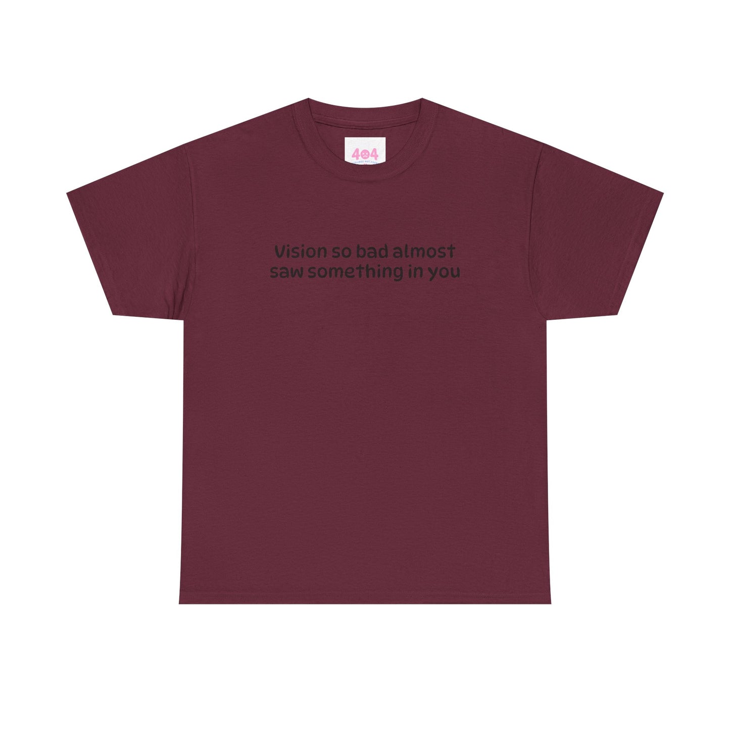 Vision so bad almost saw something in you Graphic Tee