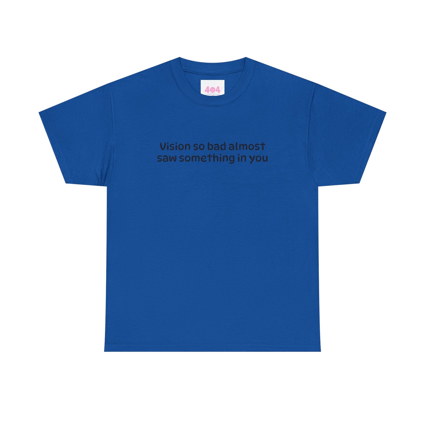 Vision so bad almost saw something in you Graphic Tee