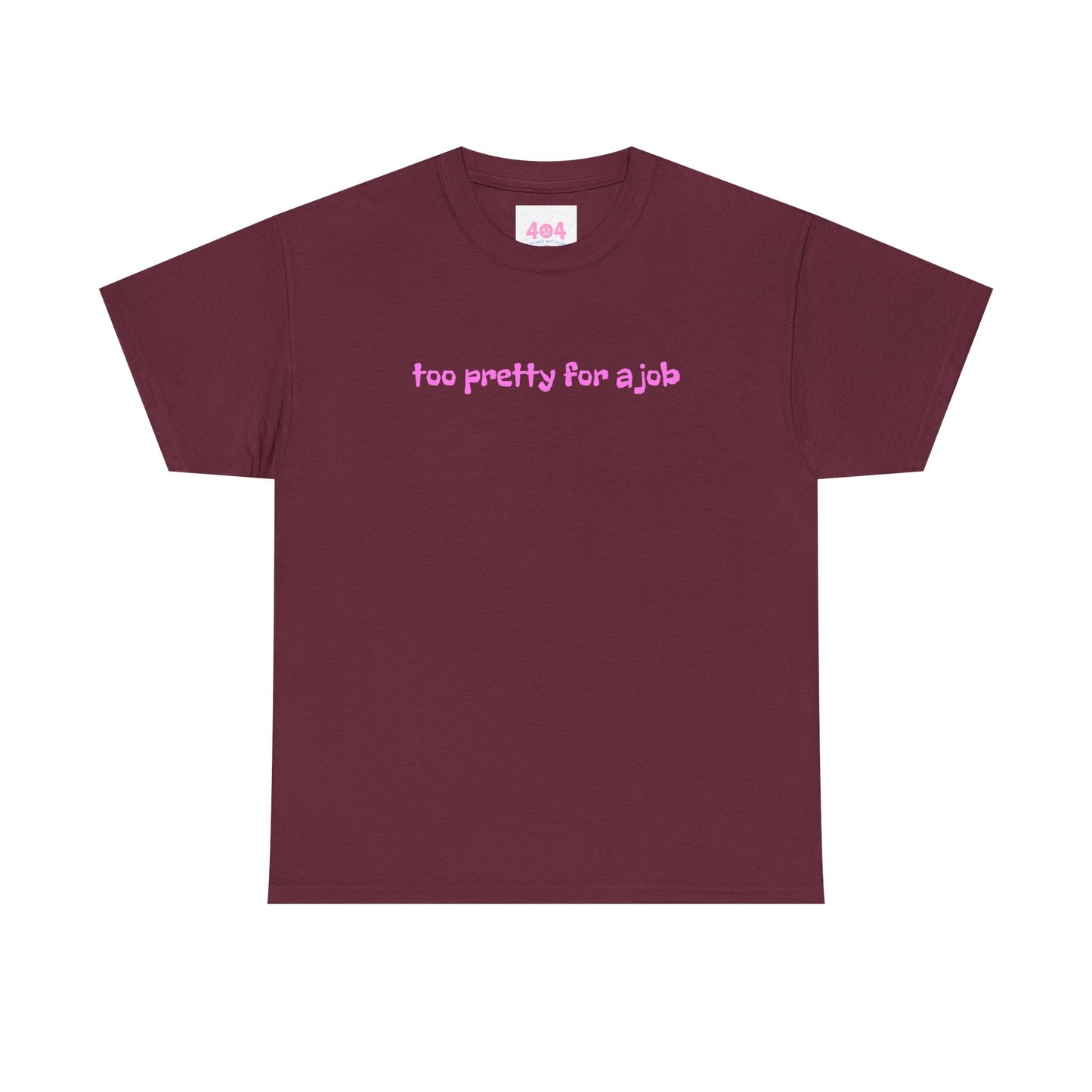 too pretty for a job Graphic Tee