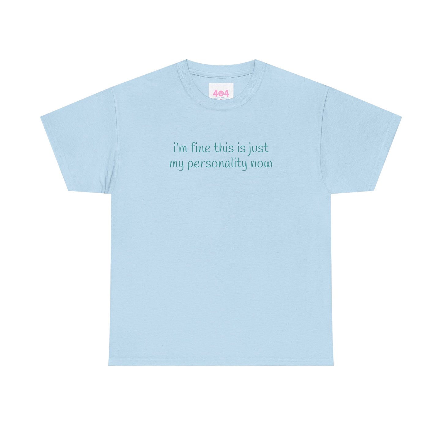 i’m fine this is just my personality now Graphic Tee