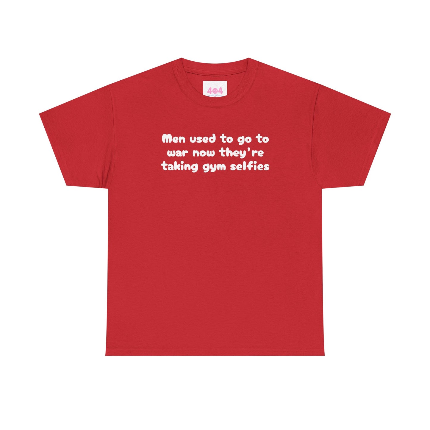 Men used to go to war now they’re taking gym selfies Graphic Tee