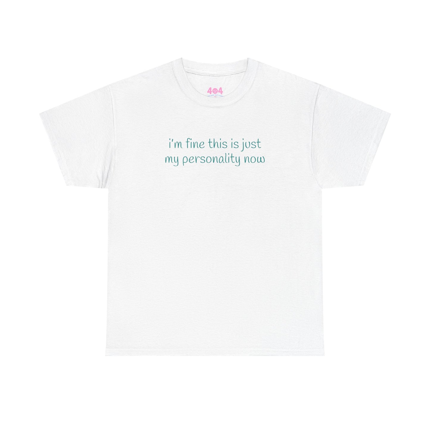 i’m fine this is just my personality now Graphic Tee