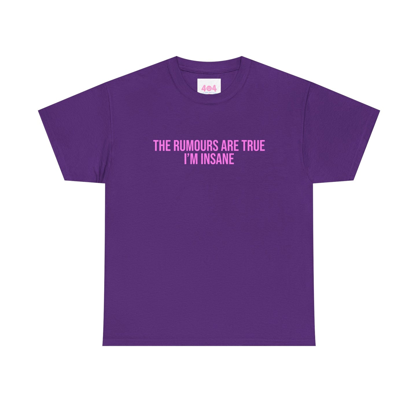 The rumours are true I’m insane Graphic Tee