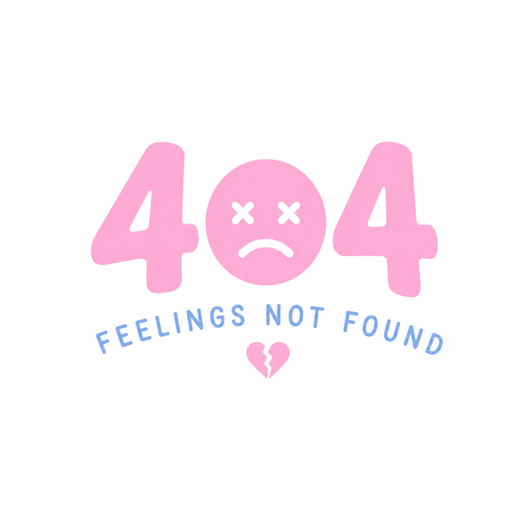 404 Feelings Not Found